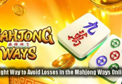 The Right Way to Avoid Losses in the Mahjong Ways Online Slot